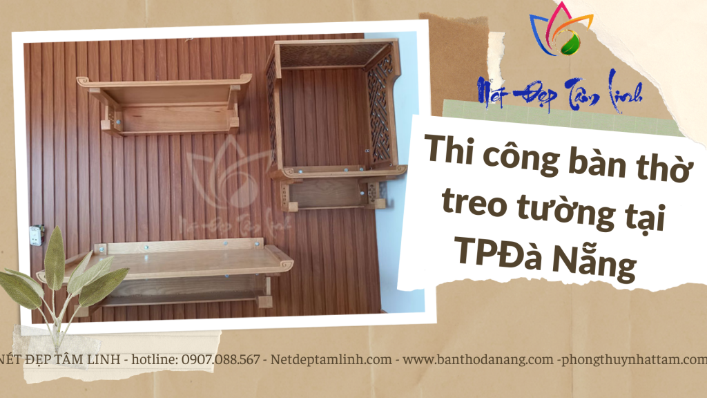 Thi công nội thất bàn thờ treo tường tại 88 Phạm Văn Nghị - Đà Nẵng 13 FEEDBACK TU KHACH HANG 4