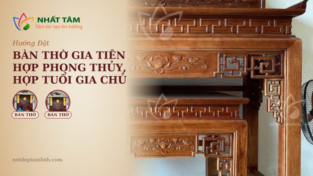 Hướng Đặt Bàn Thờ Gia Tiên Hợp Phong Thủy, Hợp Tuổi Gia Chủ